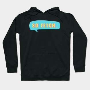 So Fetch Cute Mean Girls Fan Hoodie